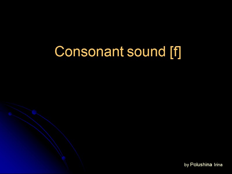 Consonant sound [f] by Polushina Irina